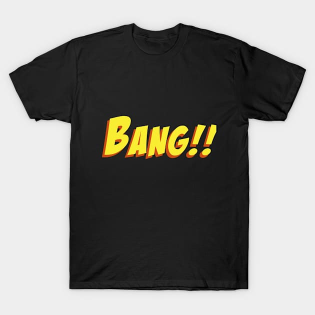 Bang!! T-Shirt by StudioGrafiikka